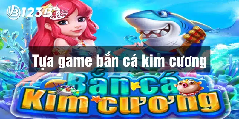 Giới thiệu game bắn cá kim cương