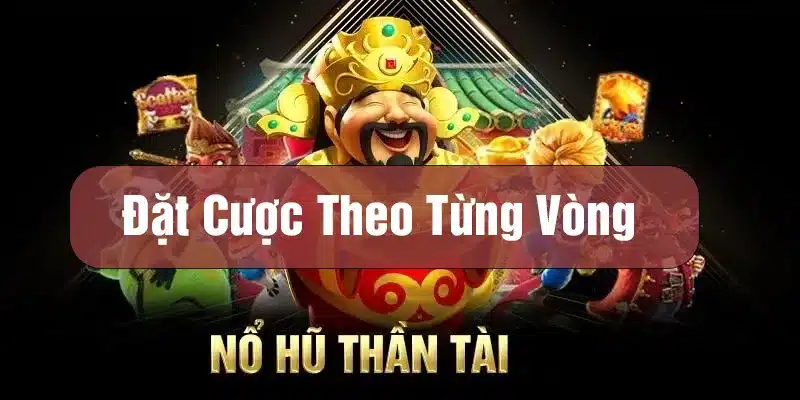 Cách chơi nổ hũ thần tài theo vòng quay