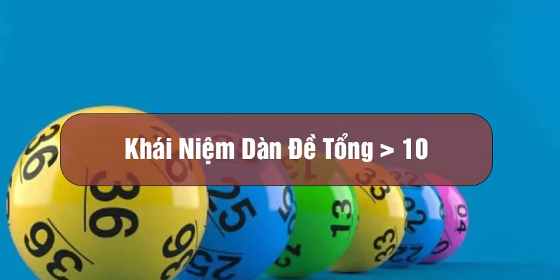 Nắm rõ cách chơi dàn đề tổng trên 10