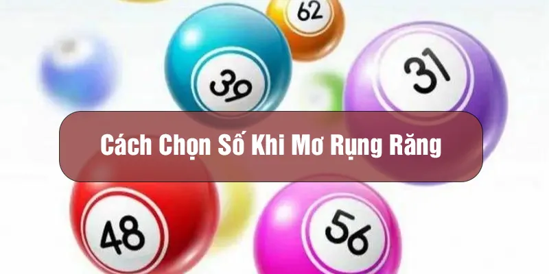 Hướng dẫn chọn số khi nằm mơ rụng răng