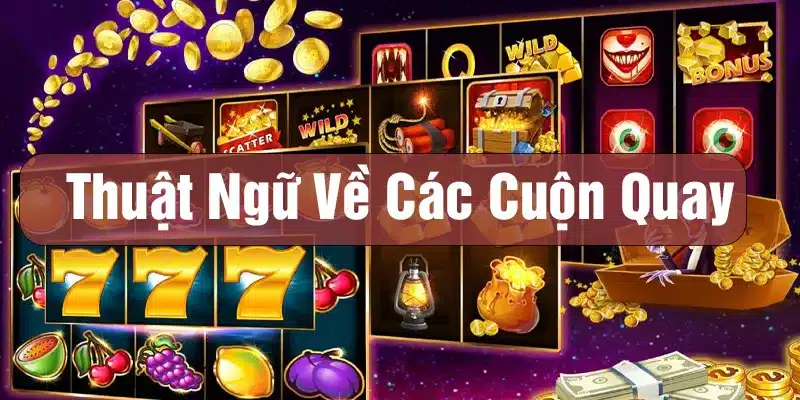 Thuật ngữ slots game về các cuộn quay