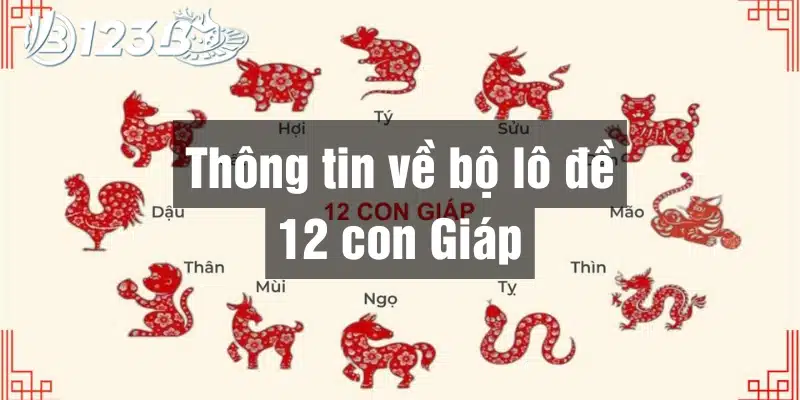 Giới thiệu bộ lô đề 12 con giáp