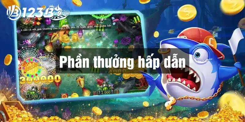 Trò chơi bắn cá 123B có tỷ lệ trả thưởng khủng