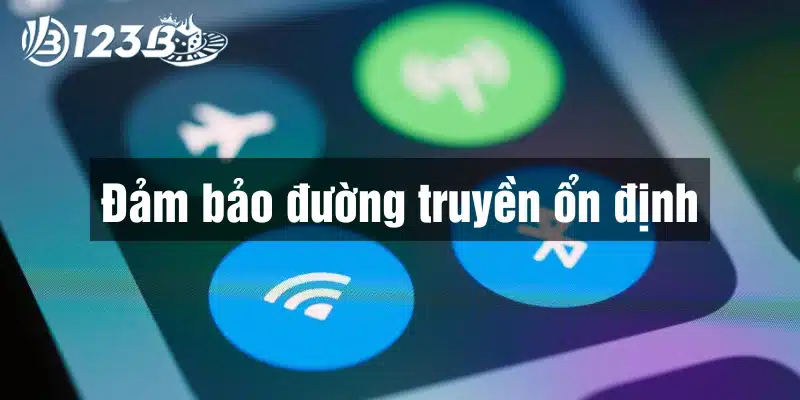 Chú ý đường truyền khi tải ứng dụng 123B về điện thoại