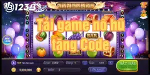 Tải game nổ hũ tặng code