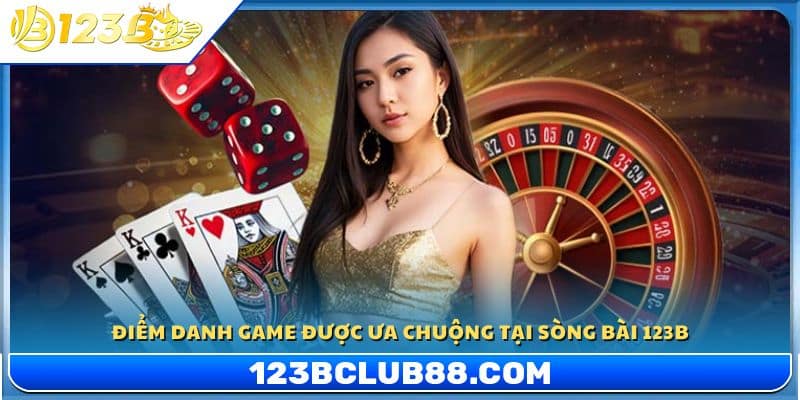 Các game phổ biến tại sòng bài 123B
