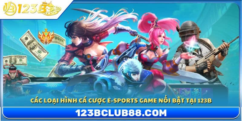 Những hình thức cá cược E-sports phổ biến tại 123B
