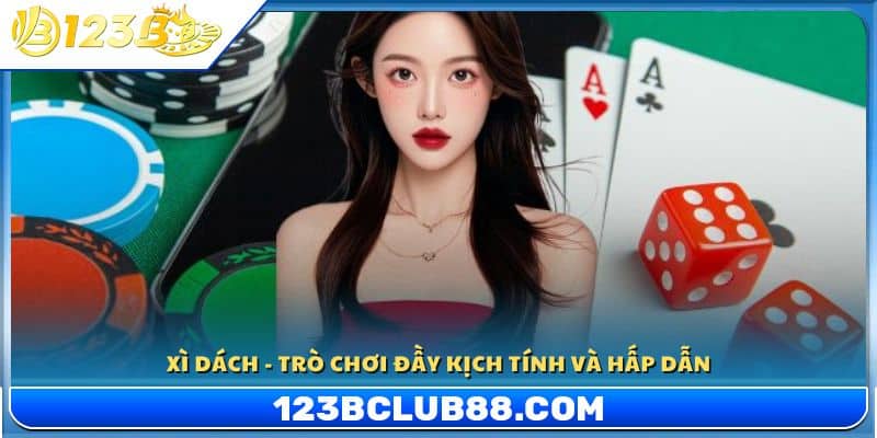 Xì Dách - Trò chơi đầy kịch tính và hấp dẫn